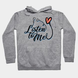 Listen to me Hoodie